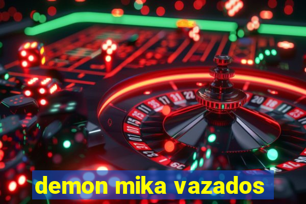 demon mika vazados